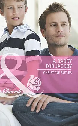 E-Book (epub) Daddy for Jacoby (Mills &amp; Boon Cherish) (Welcome to Destiny - Book 1) von Christyne Butler