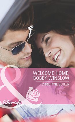 E-Book (epub) Welcome Home, Bobby Winslow (Mills &amp; Boon Cherish) (Welcome to Destiny - Book 2) von Christyne Butler