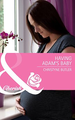 E-Book (epub) Having Adam's Baby (Mills &amp; Boon Cherish) (Welcome to Destiny - Book 3) von Christyne Butler
