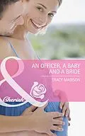 E-Book (epub) Officer, a Baby and a Bride (Mills &amp; Boon Cherish) von Tracy Madison