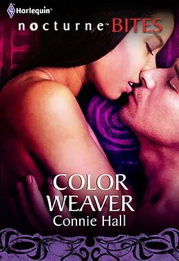 E-Book (epub) Colour Weaver (Mills &amp; Boon Nocturne Bites) von Connie Hall