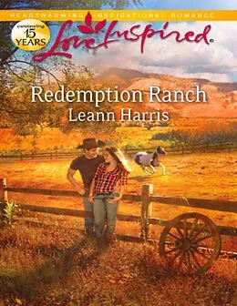 E-Book (epub) Redemption Ranch (Mills &amp; Boon Love Inspired) von Leann Harris