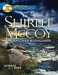 E-Book (epub) Undercover Bodyguard (Mills &amp; Boon Love Inspired Suspense) (Heroes for Hire - Book 6) von Shirlee McCoy
