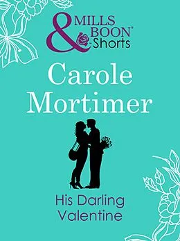 E-Book (epub) His Darling Valentine (Valentine's Day Short Story) (Mills &amp; Boon Short Stories) von Carole Mortimer