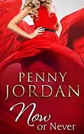 E-Book (epub) Now or Never (Mills &amp; Boon M&amp;B) von Penny Jordan