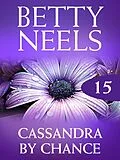 E-Book (epub) Cassandra By Chance (Betty Neels Collection - Book 15) von Betty Neels