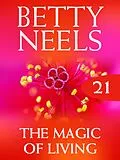 E-Book (epub) Magic of Living (Betty Neels Collection - Book 21) von Betty Neels