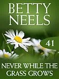 E-Book (epub) Never While the Grass Grows (Betty Neels Collection - Book 41) von Betty Neels