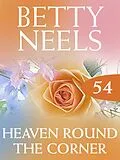 E-Book (epub) Heaven Around the Corner (Betty Neels Collection - Book 54) von Betty Neels