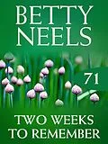 E-Book (epub) Two Weeks to Remember (Betty Neels Collection - Book 71) von Betty Neels