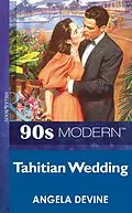 E-Book (epub) Tahitian Wedding (Mills &amp; Boon Vintage 90s Modern) von Angela Devine