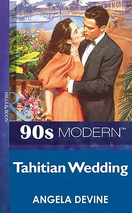 E-Book (epub) Tahitian Wedding (Mills &amp; Boon Vintage 90s Modern) von Angela Devine