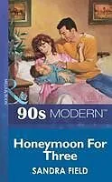 E-Book (epub) Honeymoon For Three (Mills &amp; Boon Vintage 90s Modern) von Sandra Field