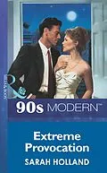 E-Book (epub) Extreme Provocation (Mills &amp; Boon Vintage 90s Modern) von Sarah Holland