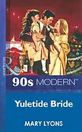 E-Book (epub) Yuletide Bride (Mills &amp; Boon Vintage 90s Modern) von Mary Lyons