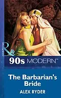 E-Book (epub) Barbarian's Bride (Mills &amp; Boon Vintage 90s Modern) von Alex Ryder