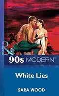E-Book (epub) White Lies (Mills &amp; Boon Vintage 90s Modern) von Sara Wood