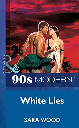 E-Book (epub) White Lies (Mills &amp; Boon Vintage 90s Modern) von Sara Wood