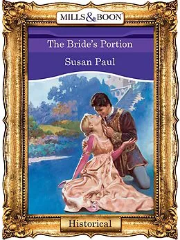E-Book (epub) Bride's Portion (Mills &amp; Boon Vintage 90s Historical) von Susan Paul