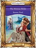 E-Book (epub) Heiress Bride (Mills &amp; Boon Vintage 90s Historical) von Susan Paul