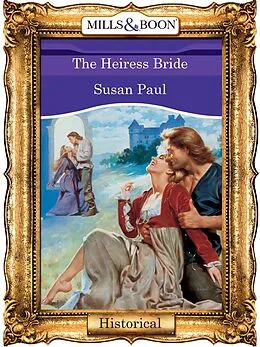 E-Book (epub) Heiress Bride (Mills &amp; Boon Vintage 90s Historical) von Susan Paul
