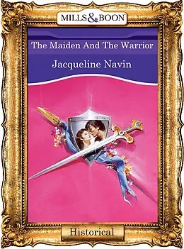 E-Book (epub) Maiden And The Warrior (Mills &amp; Boon Vintage 90s Historical) von Jacqueline Navin