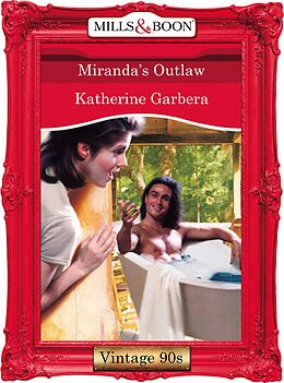 eBook (epub) Miranda's Outlaw (Mills &amp; Boon Vintage 90s Desire) de Katherine Garbera