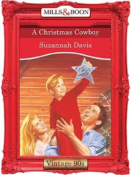 E-Book (epub) Christmas Cowboy (Mills &amp; Boon Vintage 90s Desire) von Suzannah Davis