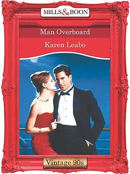 E-Book (epub) Man Overboard (Mills &amp; Boon Vintage 90s Desire) von Karen Leabo
