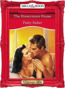 E-Book (epub) Honeymoon House (Mills &amp; Boon Vintage 90s Desire) von Patty Salier