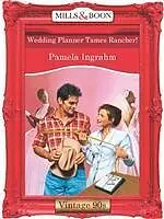 E-Book (epub) Wedding Planner Tames Rancher! (Mills & Boon Vintage 90s Desire) von Pamela Ingrahm