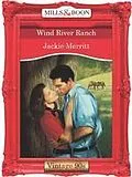 E-Book (epub) Wind River Ranch (Mills &amp; Boon Vintage 90s Desire) von Jackie Merritt