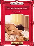 E-Book (epub) Non-Refundable Groom (Mills &amp; Boon Vintage 90s Desire) von Patty Salier