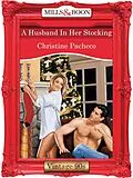 E-Book (epub) Husband In Her Stocking (Mills &amp; Boon Vintage 90s Desire) von Christine Pacheco