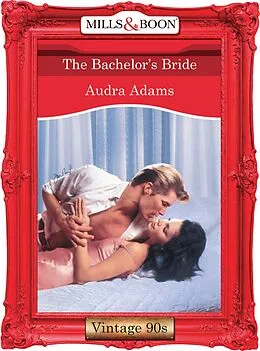 E-Book (epub) Bachelor's Bride (Mills &amp; Boon Vintage 90s Desire) von Audra Adams