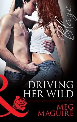 E-Book (epub) Driving Her Wild (Mills &amp; Boon Blaze) von Meg Maguire
