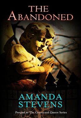 E-Book (epub) Abandoned (The Graveyard Queen Series - Book 4) von Amanda Stevens