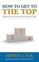 E-Book (epub) How to Get to the Top von Jeffrey J Fox
