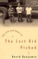 eBook (epub) The Life And Times Of The Last Kid Picked de David Benjamin