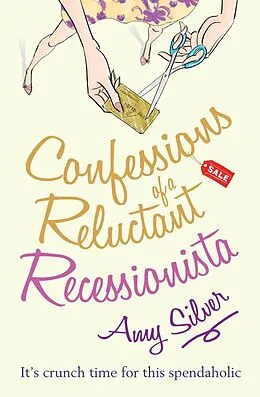 E-Book (epub) Confessions of a Reluctant Recessionista von Amy Silver