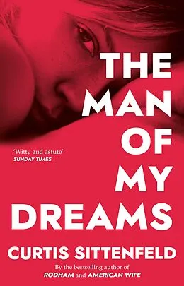 E-Book (epub) The Man of My Dreams von Curtis Sittenfeld