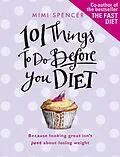 E-Book (epub) 101 Things to Do Before You Diet von Mimi Spencer