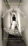 E-Book (epub) Brother Mendel's Perfect Horse von Frank Westerman