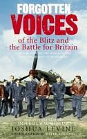 E-Book (epub) Forgotten Voices of the Blitz and the Battle For Britain von Joshua Levine