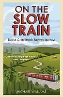 eBook (epub) On The Slow Train de Michael Williams