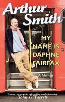 eBook (epub) My Name is Daphne Fairfax de Arthur Smith