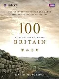 E-Book (epub) 100 Places That Made Britain von Dave Musgrove