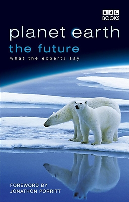 E-Book (epub) Planet Earth, The Future von Fergus Beeley, Rosamund Kidman Cox, Jonathan Porritt