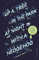 E-Book (epub) Up a Tree in the Park at Night with a Hedgehog von Paul Robert Smith