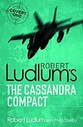 E-Book (epub) Robert Ludlum's The Cassandra Compact von Robert Ludlum, Philip Shelby